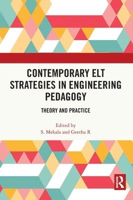 S. Mekala, Geetha R, India) Mekala, S. (National Inst. of Technology, Tiruchirappalli, India) R, Geetha (Research Scholar, National Inst. of Technology, Tiruchirappalli - Contemporary ELT Strategies in Engineering Pedagogy, Häftad