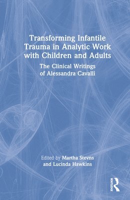 bokomslag Transforming Infantile Trauma in Analytic Work with Children and Adults