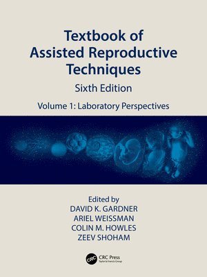 David K. Gardner, Ariel Weissman, Colin M. Howles, Zeev Shoham, Australia) Gardner, David K. (University of Melborne, Switzerland) Howles, Colin M. (Aries Consulting, Geneva - Textbook of Assisted Reproductive Techniques, Inbunden