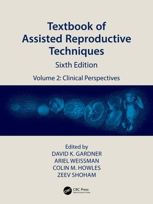 David K. Gardner, Ariel Weissman, Colin M. Howles, Zeev Shoham, Australia) Gardner, David K. (University of Melborne, Switzerland) Howles, Colin M. (Aries Consulting, Geneva - Textbook of Assisted Reproductive Techniques, Inbunden