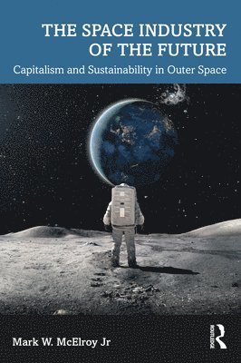 Mark W. McElroy Jr, Jr. McElroy, Mark W. - Space Industry of the Future, Häftad