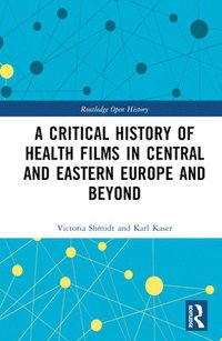 bokomslag A Critical History of Health Films in Central and Eastern Europe and Beyond