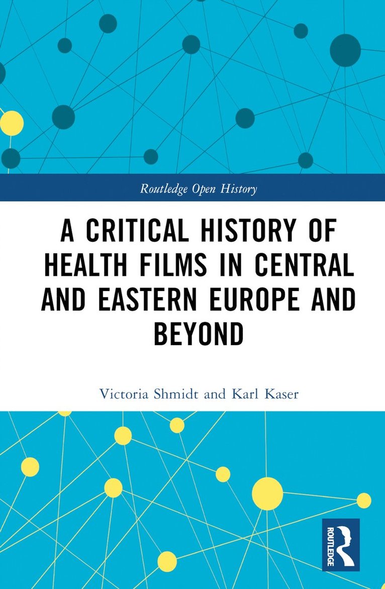 Victoria Shmidt, Karl Kaser, Austria) Kaser, Karl (University of Graz - Critical History of Health Films in Central and Eastern Europe and Beyond, Inbunden