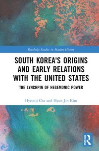 bokomslag South Korea's Origins and Early Relations with the United States