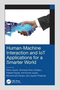 bokomslag Human-Machine Interaction and IoT Applications for a Smarter World