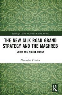 bokomslag The New Silk Road Grand Strategy and the Maghreb