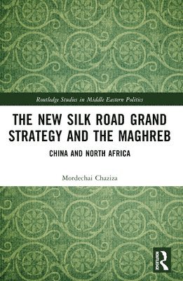 bokomslag The New Silk Road Grand Strategy and the Maghreb
