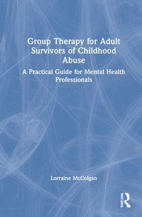 bokomslag Group Therapy for Adult Survivors of Childhood Abuse