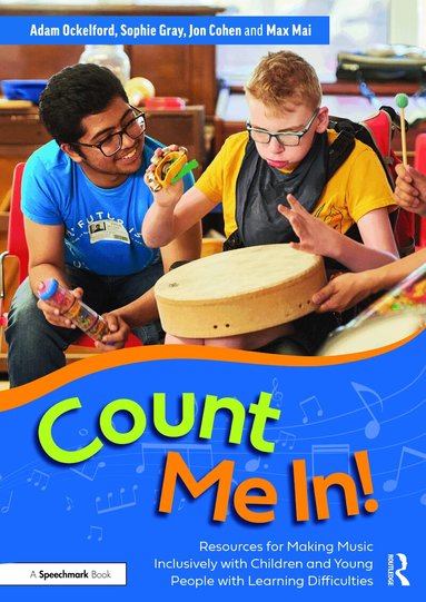 Adam Ockelford, Sophie Gray, Jon Cohen, Max Mai - Count Me In!: Resources for Making Music Inclusively with Children and Young People with Learning Difficulties, Häftad