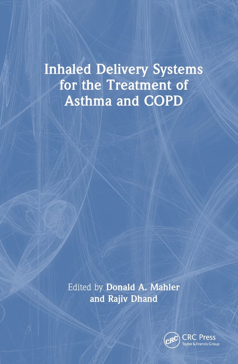 Donald A. Mahler, Rajiv Dhand, USA) Mahler, Donald A. (Geisel School of Medicine, USA) Dhand, Rajiv (University of Tennessee - Inhaled Delivery Systems for the Treatment of Asthma and COPD, Inbunden