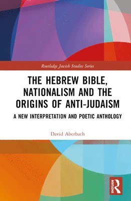 bokomslag The Hebrew Bible, Nationalism and the Origins of Anti-Judaism