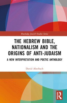 The Hebrew Bible, Nationalism and the Origins of Anti-Judaism 1