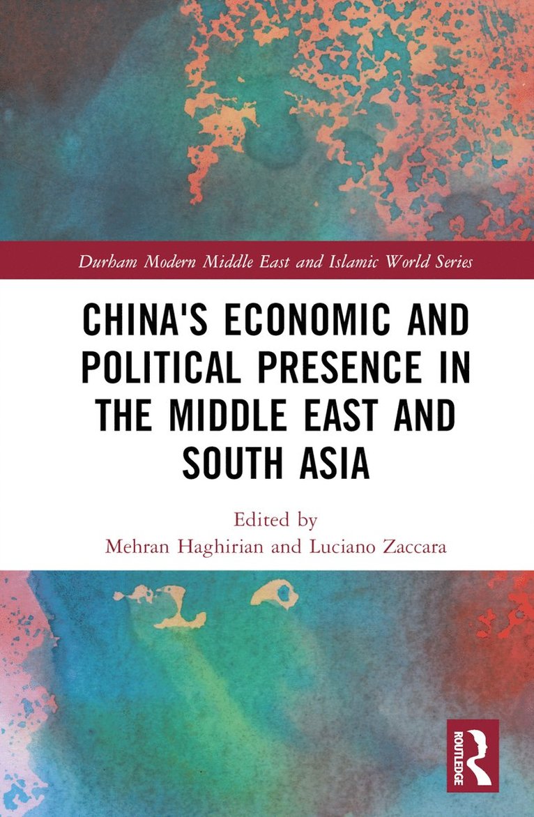Mehran Haghirian, Luciano Zaccara - China's Economic and Political Presence in the Middle East and South Asia, Inbunden