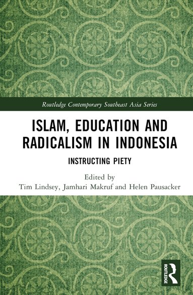 Tim Lindsey, Jamhari Makruf, Helen Pausacker - Islam, Education and Radicalism in Indonesia, Inbunden