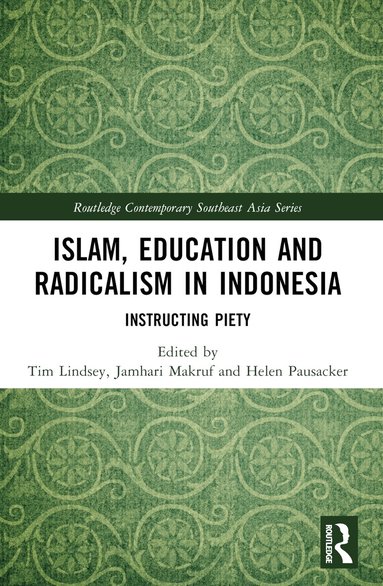Tim Lindsey, Jamhari Makruf, Helen Pausacker - Islam, Education and Radicalism in Indonesia, Häftad