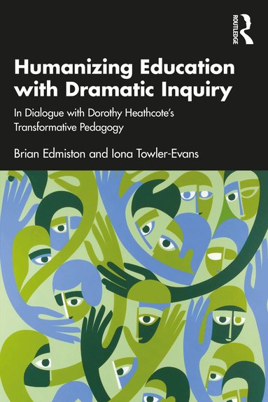 Brian Edmiston, Iona Towler-Evans - Humanizing Education with Dramatic Inquiry, Häftad