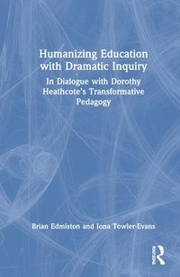 bokomslag Humanizing Education with Dramatic Inquiry