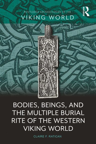 bokomslag Bodies, Beings, and the Multiple Burial Rite of the Western Viking World