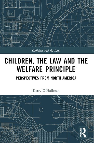 Kerry O'Halloran - Children, the Law and the Welfare Principle, Häftad