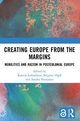 Kristín Loftsdóttir, Brigitte Hipfl, Sandra Ponzanesi - Creating Europe from the Margins, Häftad