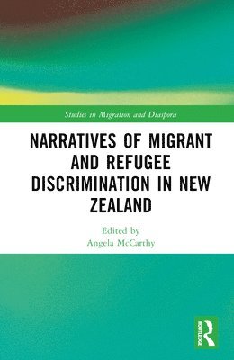 Angela McCarthy - Narratives of Migrant and Refugee Discrimination in New Zealand, Inbunden
