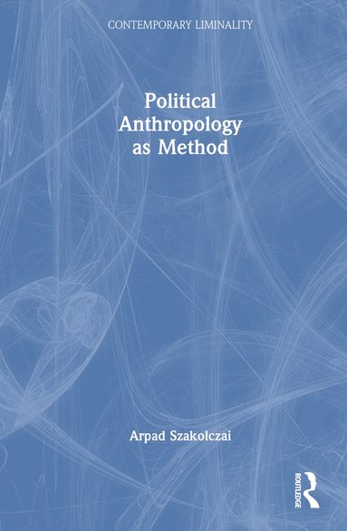 bokomslag Political Anthropology as Method