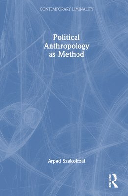 Political Anthropology as Method 1