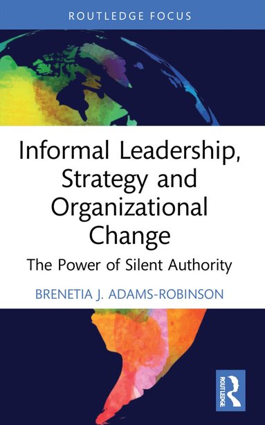 Brenetia J. Adams-Robinson - Informal Leadership, Strategy and Organizational Change, Häftad
