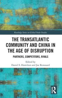 bokomslag The Transatlantic Community and China in the Age of Disruption