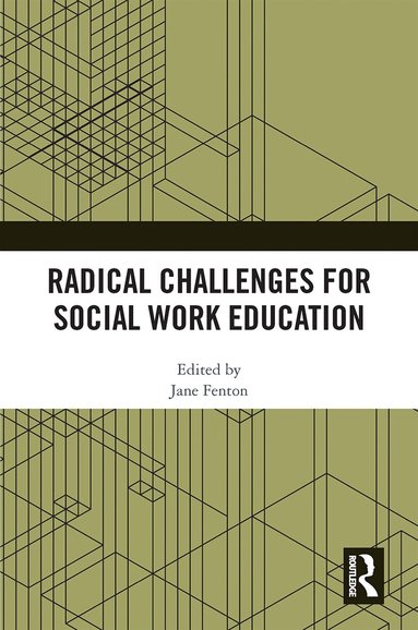 Jane Fenton - Radical Challenges for Social Work Education, Inbunden