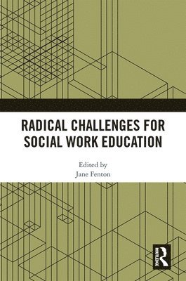 Jane Fenton, UK) Fenton, Jane (University of Dundee - Radical Challenges for Social Work Education, Inbunden