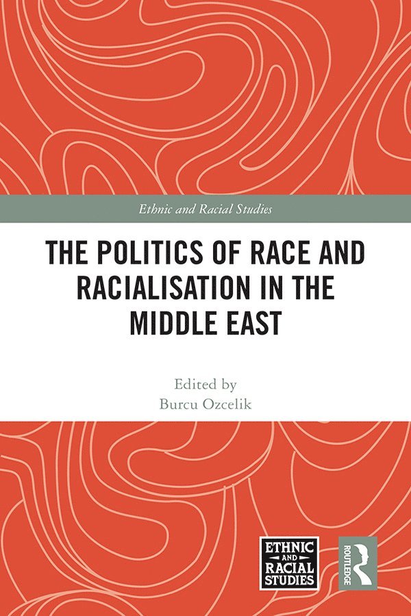 Politics of Race and Racialisation in the Middle East