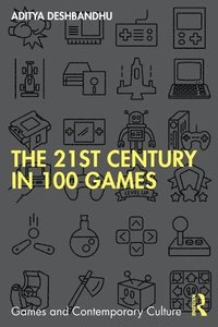 bokomslag The 21st Century in 100 Games