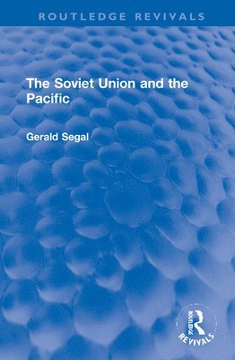 Gerald Segal - Soviet Union and the Pacific, Inbunden