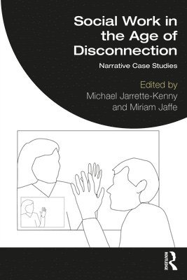 Social Work in the Age of Disconnection 1