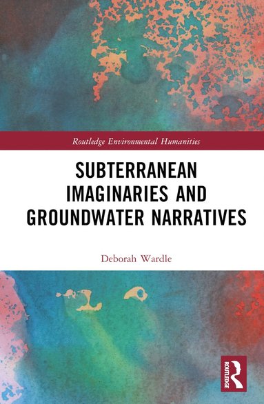 bokomslag Subterranean Imaginaries and Groundwater Narratives