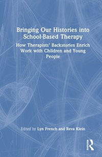 bokomslag Bringing Our Histories into School-Based Therapy