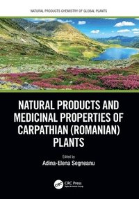 bokomslag Natural Products and Medicinal Properties of Carpathian (Romanian) Plants