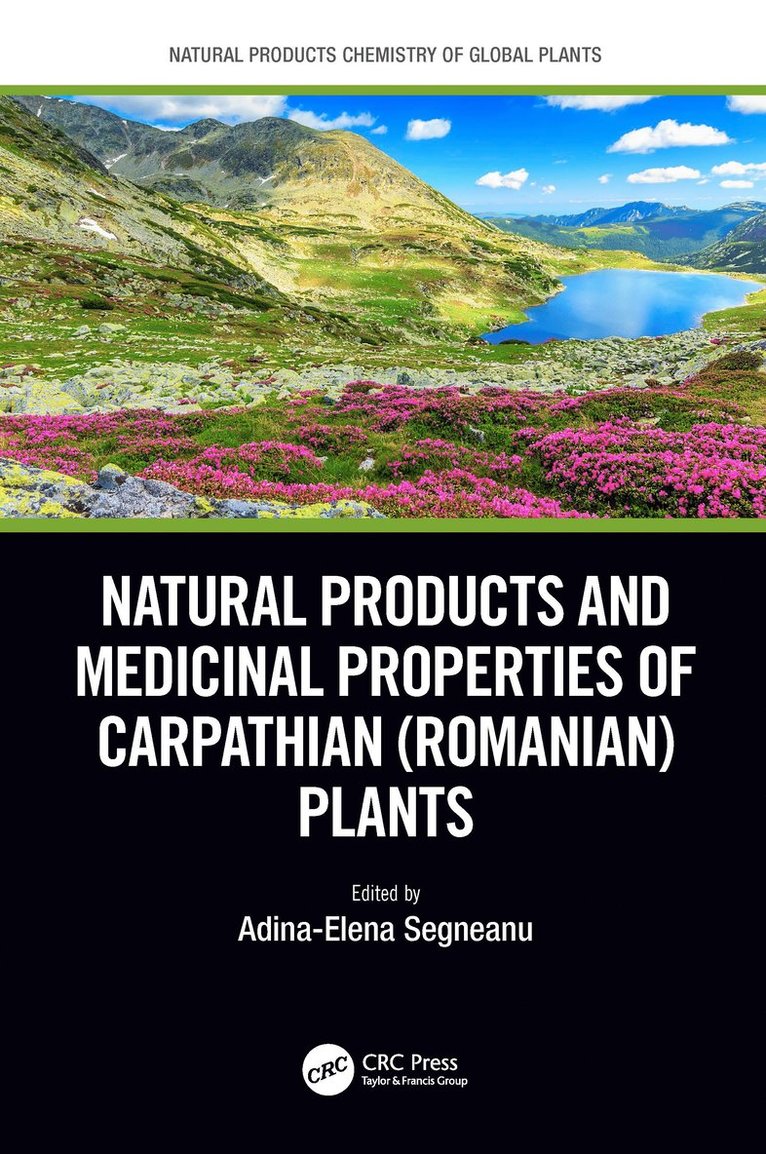Adina-Elena Segneanu, 300223) Segneanu, Adina-Elena (West University of Timisoara, Bld Vasile Parvan nr 4, Timisoara, Timis, ROMANIA - Natural Products and Medicinal Properties of Carpathian (Romanian) Plants, Inbunden