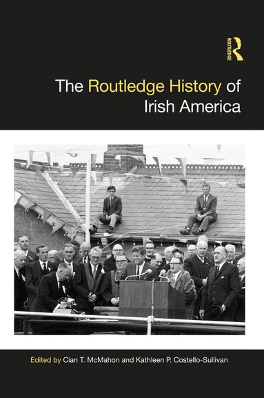 Cian T. McMahon, Kathleen P. Costello-Sullivan - Routledge History of Irish America, Inbunden