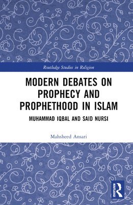 Modern Debates on Prophecy and Prophethood in Islam 1