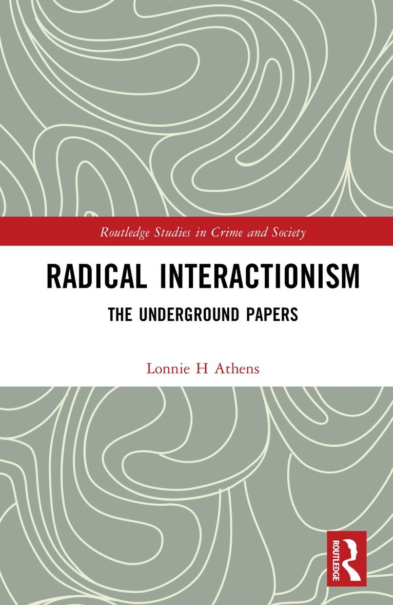 Lonnie Athens - Radical Interactionism, Inbunden