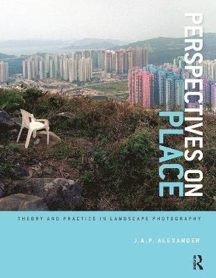 J.A.P. Alexander, J. a. P. Alexander - Perspectives on Place, Inbunden