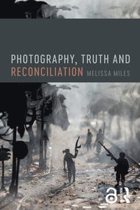 bokomslag Photography, Truth and Reconciliation