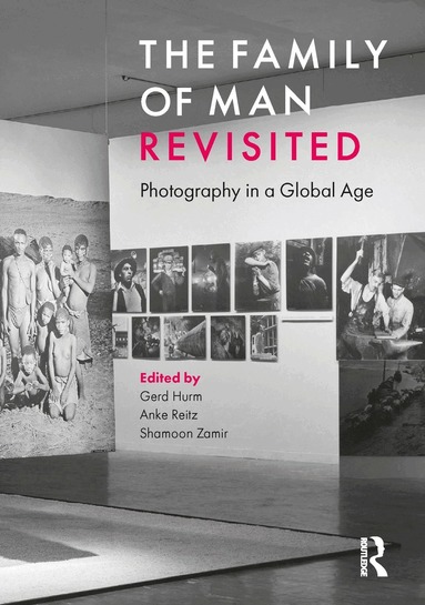 Gerd Hurm, Anke Reitz, Shamoon Zamir - Family of Man Revisited, Inbunden