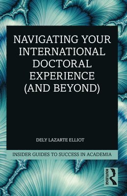 bokomslag Navigating Your International Doctoral Experience (and Beyond)