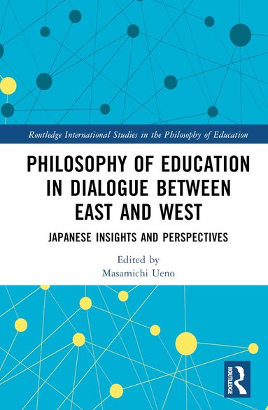 Masamichi Ueno - Philosophy of Education in Dialogue between East and West, Inbunden