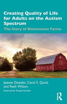 Jeanne Dennler, Carol S. Quick, Ruth Wilson - Creating Quality of Life for Adults on the Autism Spectrum, Häftad