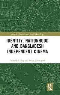 bokomslag Identity, Nationhood and Bangladesh Independent Cinema
