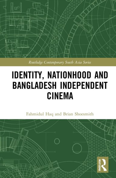 Fahmidul Haq, Brian Shoesmith - Identity, Nationhood and Bangladesh Independent Cinema, Häftad